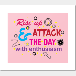 Rise up and attack the day with enthusiasm. Optimism - Motivational Posters and Art